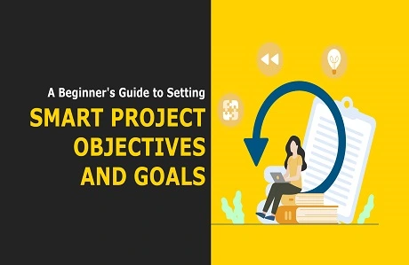 A Beginner's Guide to Setting SMART Project Objectives and Goals