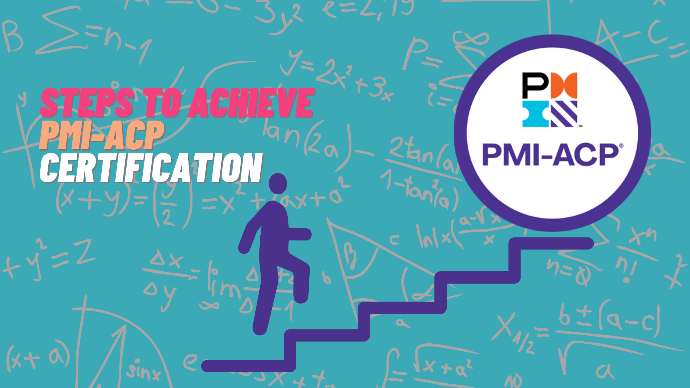 Steps to achieve PMI-ACP Certification | What is PMI-ACP Certification? A Complete Guide