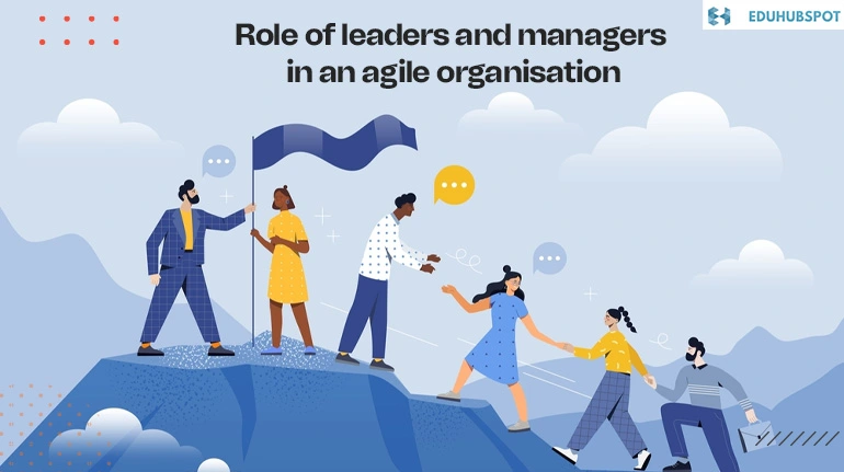 Role of leaders and managers in an agile organisation | Agile Leadership and Management: A Model for Developing Organizations