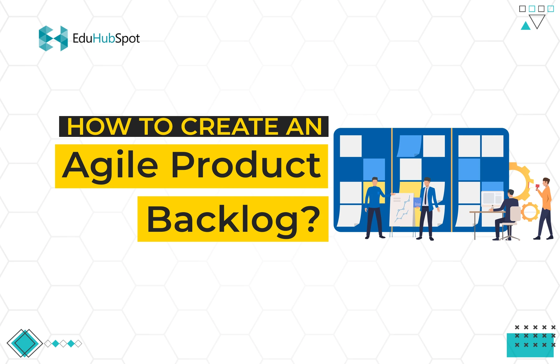 How to Create an Agile Product Backlog? | How to Create an Agile Backlog: A Step-by-Step Guide