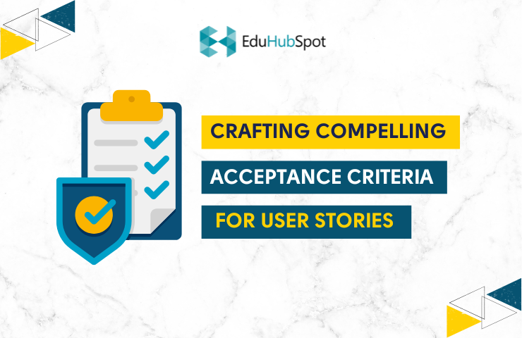 Crafting Acceptance Criteria for User Stories | User Stories – Beyond Writing Skills in PMI-ACP Training
