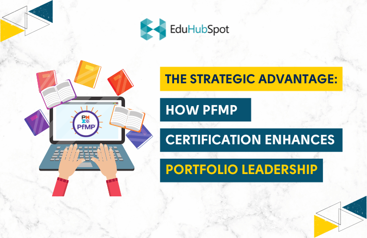 The Strategic Advantage: How PfMP Certification Enhances Portfolio Leadership
