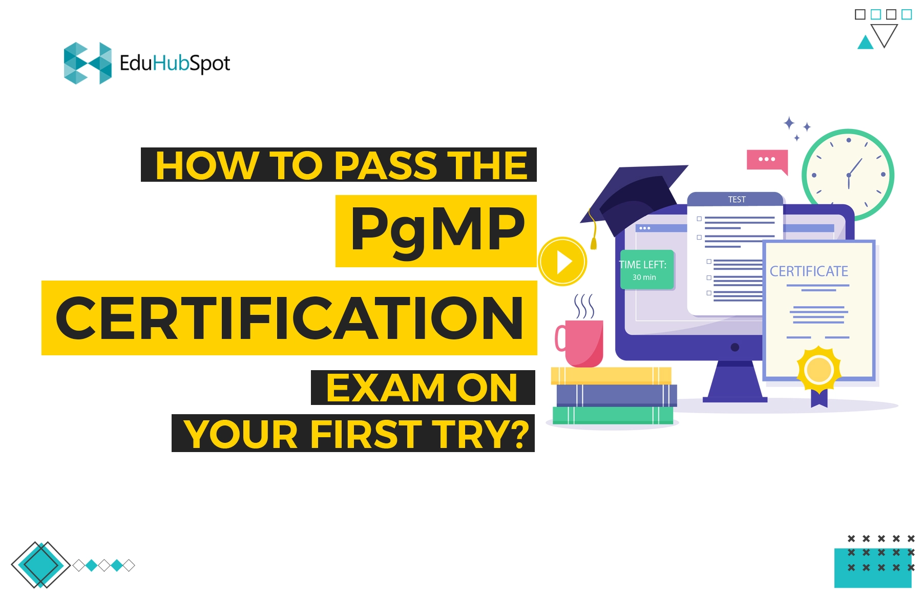 How to Pass the PgMP Certification Exam on Your First Try?
