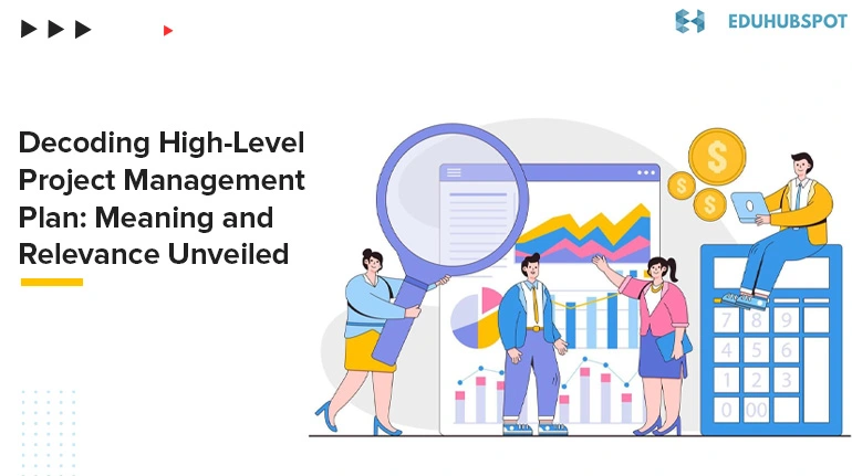 Decoding High-Level Project Management Plan: Meaning and Relevance Unveiled