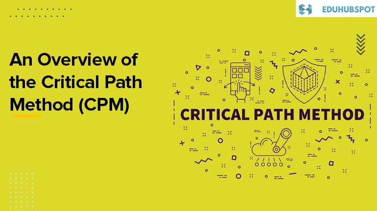 An Overview of the Critical Path Method (CPM) | 2023's Definitive Guide to what is critical path in project management: A Complete Resource for Project Management Professionals