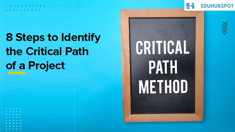 8 Steps to Identify the Critical Path of a Project | 2023's Definitive Guide to what is critical path in project management: A Complete Resource for Project Management Professionals