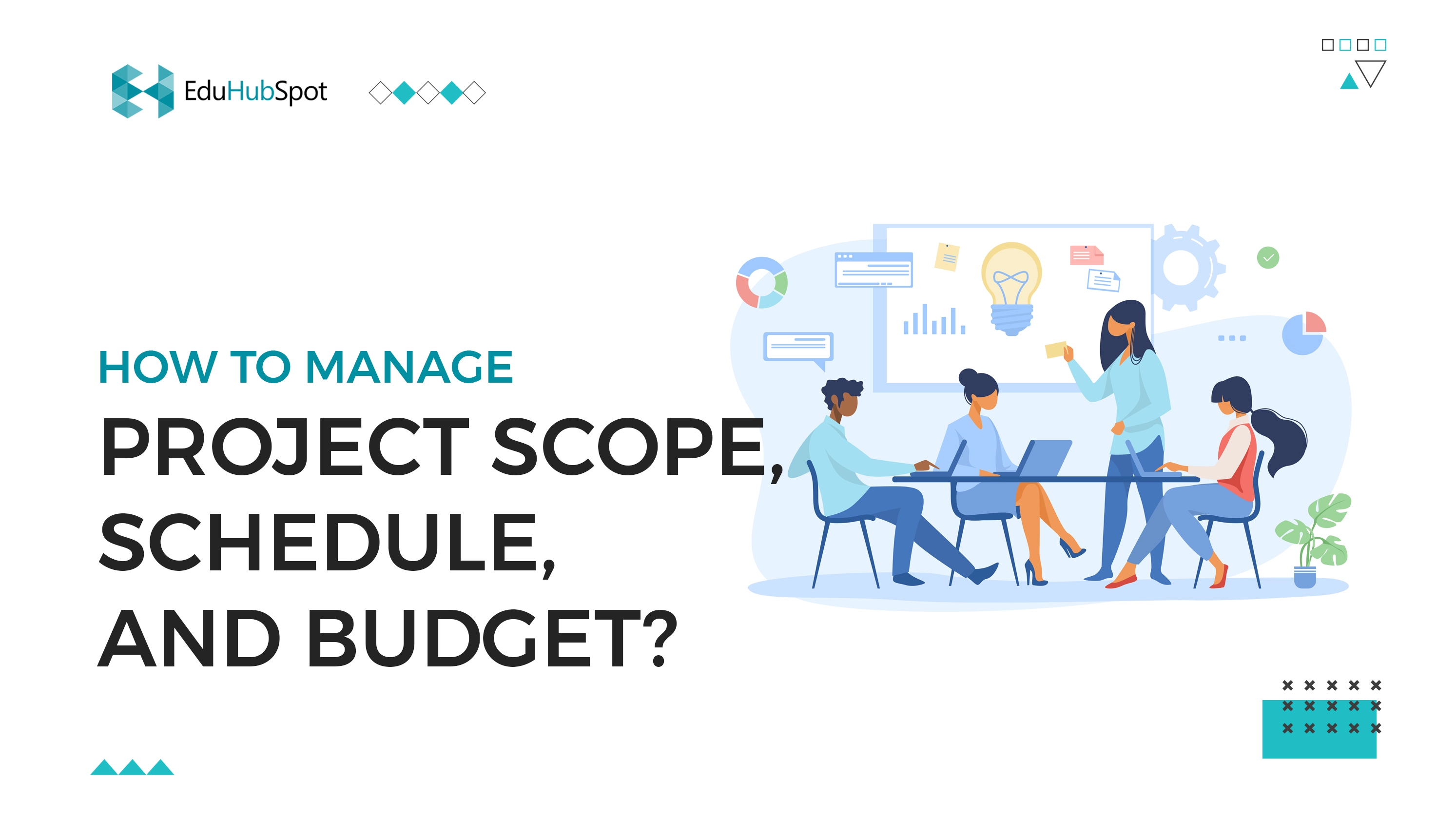 How to manage project scope, schedule, and budget? | Achieving Project Goals: How to Manage a Project from Start to Finish?
