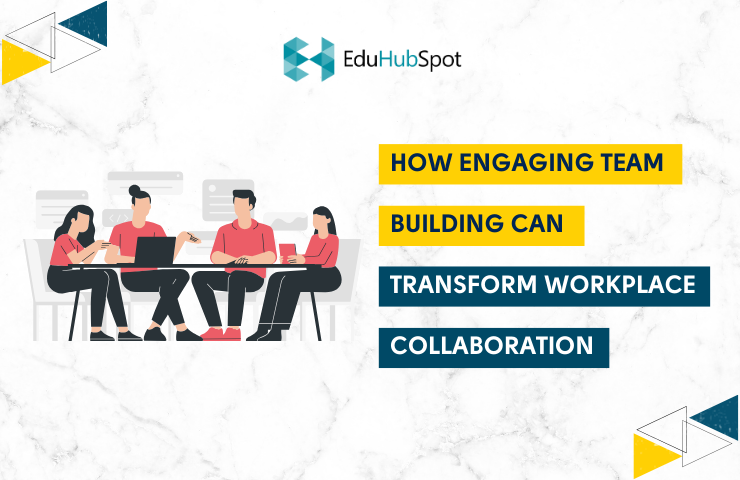How Engaging Team Building Can Transform Workplace Collaboration?