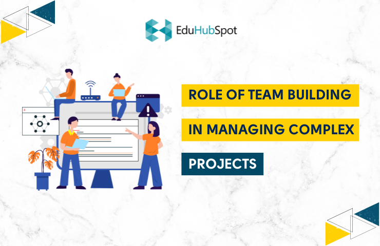Role of Team Building in Managing Complex Projects