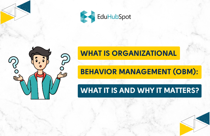 What is Organizational Behavior Management (OBM): What it is and Why It Matters?