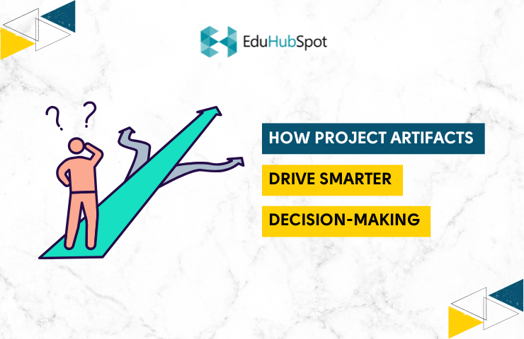 How Project Artifacts Drive Smarter Decision-Making