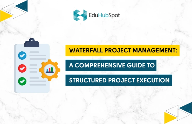 Waterfall Project Management: A Complete Guide to Structured Project Execution