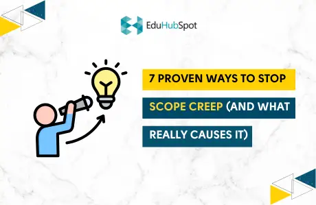 7 Proven Ways to Stop Scope Creep (and What Really Causes It)