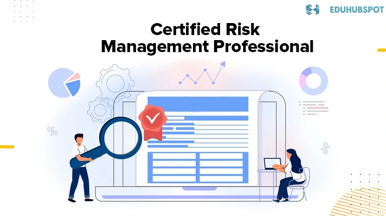Describe risk management | Risk Management Certification: A Path to Increased Career Opportunities